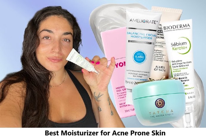 Best Moisturizer for Acne Prone Skin: Top Picks and Expert Advice